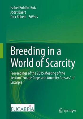 Cover image for Breeding in a World of Scarcity: Proceedings of the 2015 Meeting of the Section  Forage Crops and Amenity Grasses  of Eucarpia