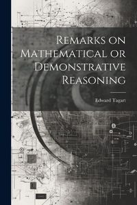 Cover image for Remarks on Mathematical or Demonstrative Reasoning