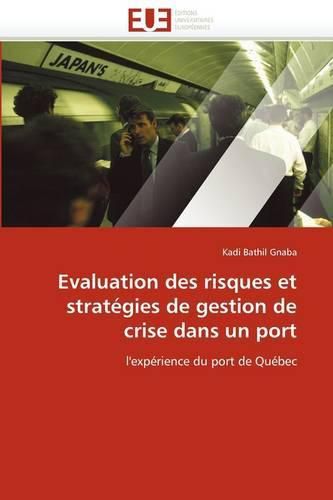 Cover image for Evaluation Des Risques Et Strat Gies de Gestion de Crise Dans Un Port