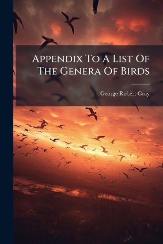 Cover image for Appendix to a List of the Genera of Birds...