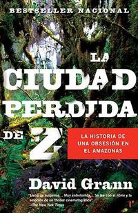 Cover image for La ciudad perdida de Z / The Lost City of Z