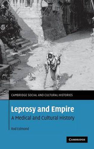Cover image for Leprosy and Empire: A Medical and Cultural History