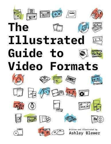 Cover image for The Illustrated Guide to Video Formats