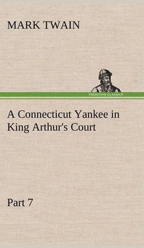 Cover image for A Connecticut Yankee in King Arthur's Court, Part 7.