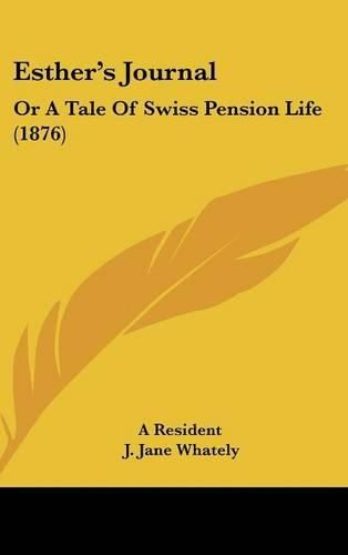Cover image for Esther's Journal: Or a Tale of Swiss Pension Life (1876)