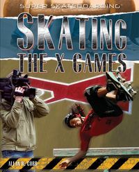 Cover image for Skating the X Games