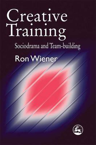 Cover image for Creative Training: Sociodrama and Team-building