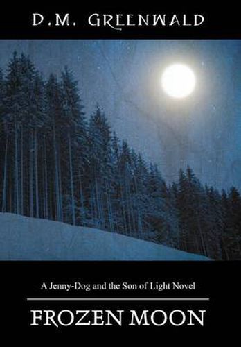 Cover image for Frozen Moon: A Jenny-Dog and the Son of Light Novel