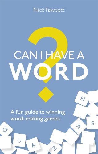 Cover image for Can I Have a Word?: A Fun Guide to Winning Word Games