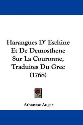 Cover image for Harangues D' Eschine Et de Demosthene Sur La Couronne, Traduites Du Grec (1768)