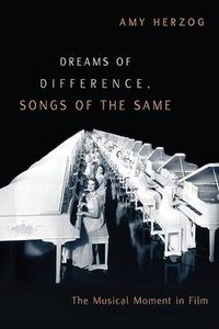 Cover image for Dreams of Difference, Songs of the Same: The Musical Moment in Film