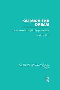 Cover image for Outside the Dream: Lacan and French styles of psychoanalysis