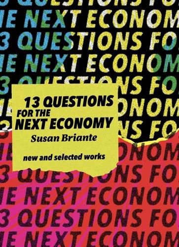Cover image for New & Selected: 13 Questions for the Next Economy