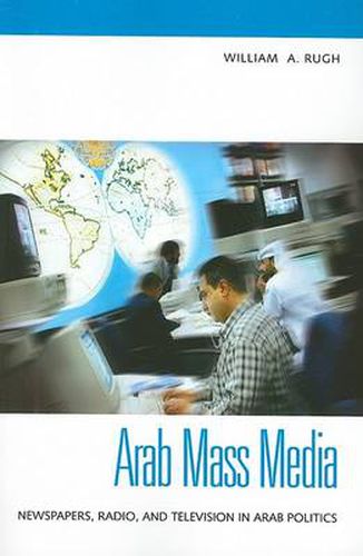 Cover image for Arab Mass Media: Newspapers, Radio, and Television in Arab Politics