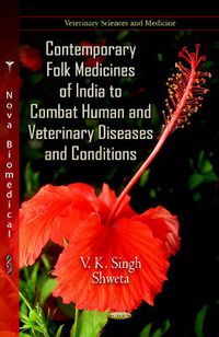 Cover image for Contemporary Folk Medicines of India to Combat Human & Veterinary Diseases & Conditions