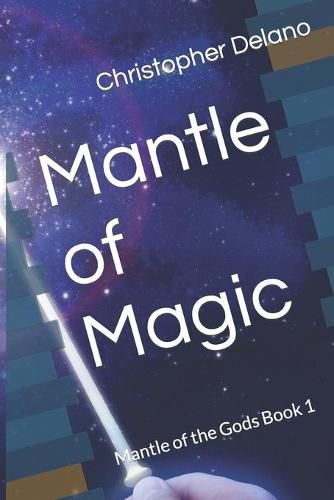 Cover image for Mantle of Magic: Mantle of the Gods Book 1