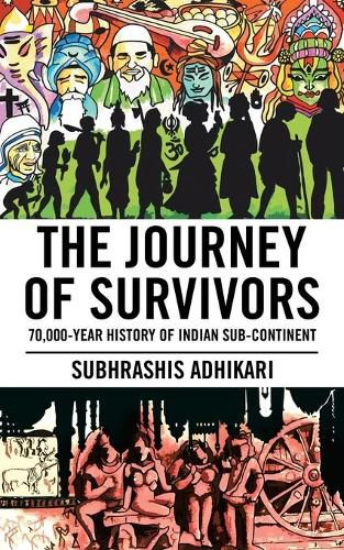 Cover image for The Journey of Survivors: 70,000-Year History of Indian Sub-Continent