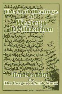 Cover image for The Arab Heritage of Western Civilization