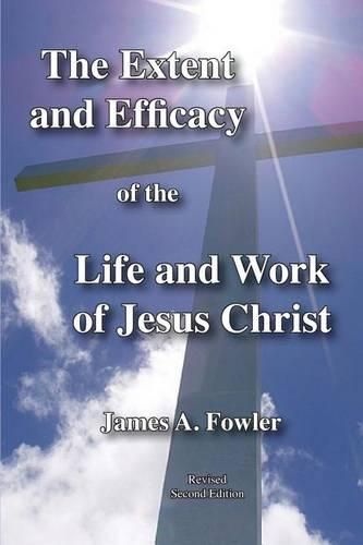 Cover image for The Extent and Efficacy of the Life and Work of Jesus Christ