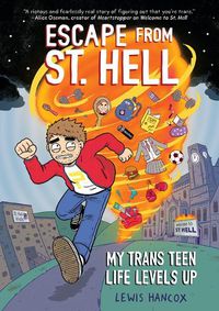 Cover image for Escape from St. Hell: My Trans Teen Life Levels Up: A Graphic Novel