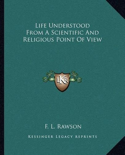 Cover image for Life Understood from a Scientific and Religious Point of View