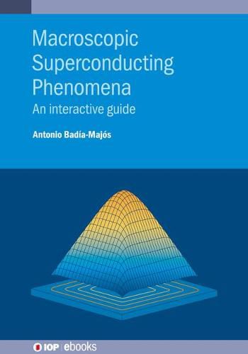 Cover image for Macroscopic Superconducting Phenomena: An interactive guide