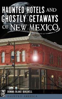 Cover image for Haunted Hotels and Ghostly Getaways of New Mexico