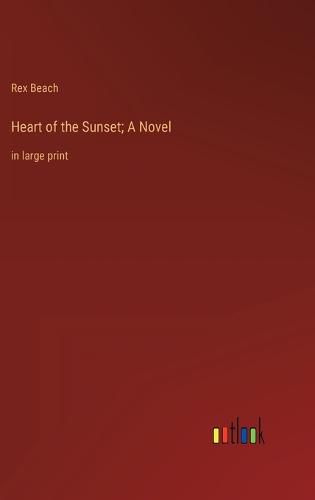 Heart of the Sunset; A Novel