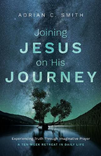 Cover image for Joining Jesus on His Journey: Experiencing Truth Through Imaginative Prayer