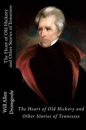 The Heart of Old Hickory and Other Stories of Tennessee