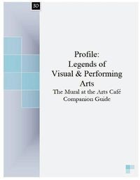 Cover image for Profile: Legends of Visual & Performing Arts: The Mural at the Arts Cafe Companion Guide