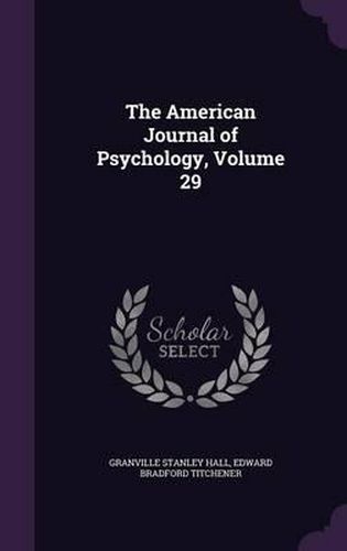 The American Journal of Psychology, Volume 29