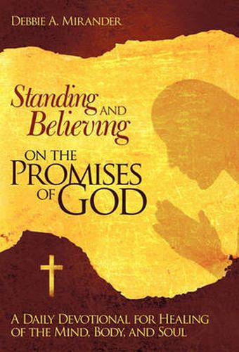 Cover image for Standing and Believing on the Promises of God: A Daily Devotional for Healing of the Mind, Body, and Soul