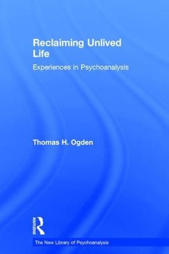 Cover image for Reclaiming Unlived Life: Experiences in Psychoanalysis