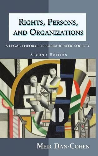 Cover image for Rights, Persons, and Organizations: A Legal Theory for Bureaucratic Society (Second Edition)