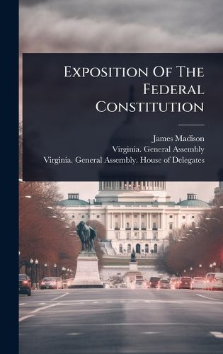 Cover image for Exposition Of The Federal Constitution