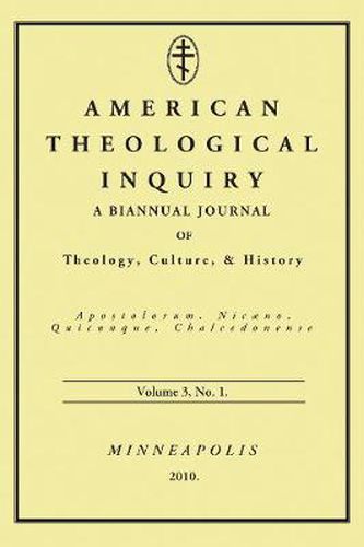 Cover image for American Theological Inquiry, Volume Three, Issue One: A Biannual Journal of Theology, Culture, and History