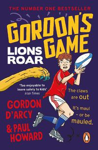 Cover image for Gordon's Game: Lions Roar: Third in the hilarious rugby adventure series for 9-to-12-year-olds who love sport