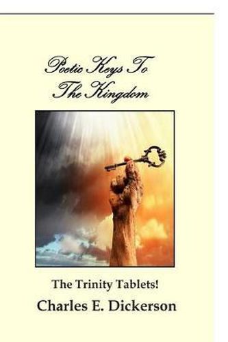 Cover image for Poetic Keys To The Kingdom: The Trinity Tablets