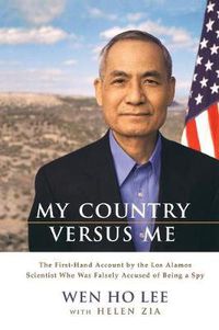 Cover image for My Country Versus Me: The First-Hand Account by the Los Alamos Scientist Who Was Falsely Accused of Being a Spy