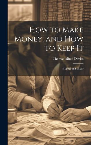 Cover image for How to Make Money, and how to Keep It
