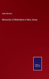 Cover image for Memorials of Methodism in New Jersey