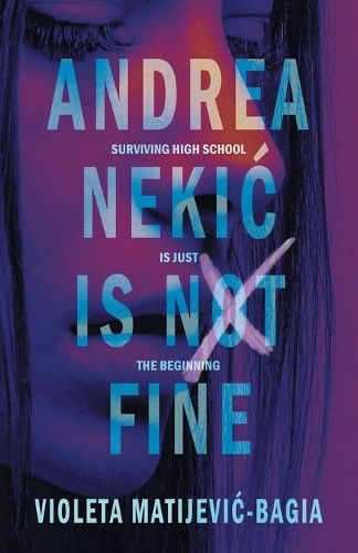Cover image for Andrea Nekic Is Not Fine: Surviving High School is Just the Beginning