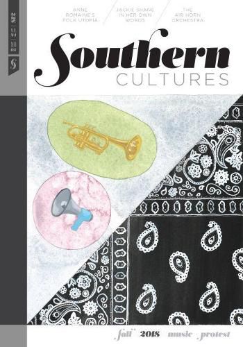 Southern Cultures: Music and Protest: Volume 24, Number 3 - Fall 2018 Issue