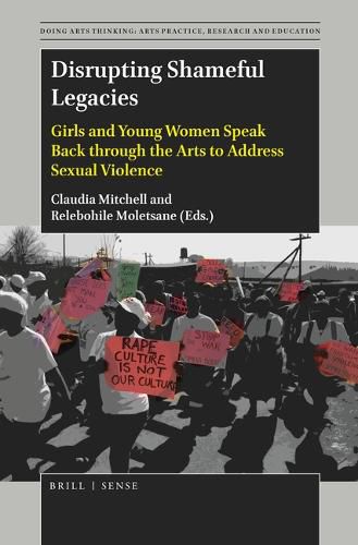 Cover image for Disrupting Shameful Legacies: Girls and Young Women Speaking Back through the Arts to Address Sexual Violence