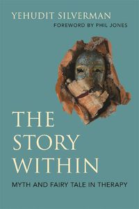 Cover image for The Story Within - Myth and Fairy Tale in Therapy