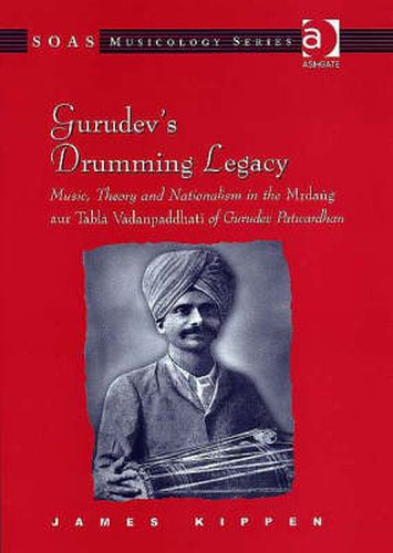 Cover image for Gurudev's Drumming Legacy: Music, Theory and Nationalism in the Mrdang aur Tabla Vadanpaddhati of Gurudev Patwardhan