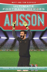 Cover image for Alisson (Ultimate Football Heroes - the No. 1 football series): Collect them all!