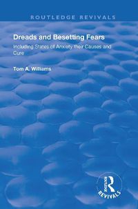 Cover image for Dreads and Besetting Fears: Including States of Anxiety their Causes and Cure