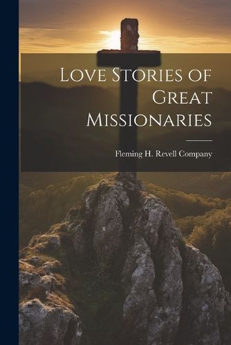 Cover image for Love Stories of Great Missionaries